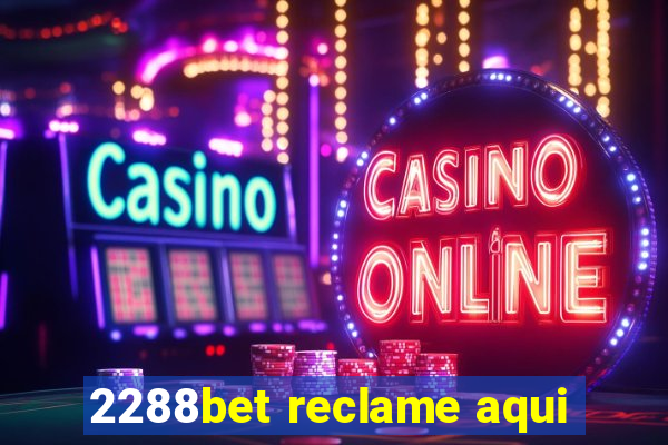 2288bet reclame aqui